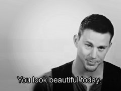 You look beautiful today