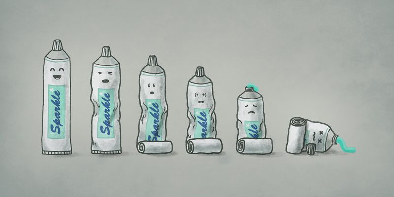 Life is like a tube of toothpaste