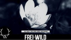 Frei.Wild - Du hast uns dein Herz geschenkt