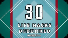 30 life hacks debunked