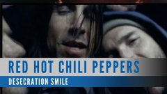 Red Hot Chili Peppers - Desecration Smile