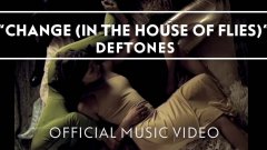 Deftones - Change (In the House of Flies)