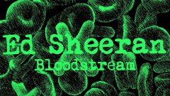 Ed Sheeran - Bloodstream